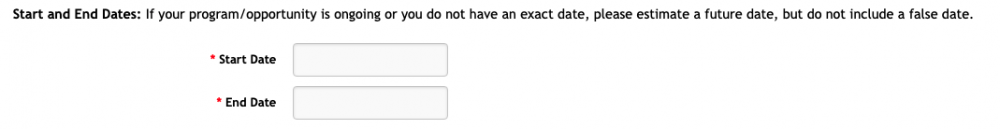 Text reads “Start and End Dates: If your program/opportunity is ongoing or you do not have an exact date, please estimate a future date, but do not include a false date.” With fields to enter start and end dates